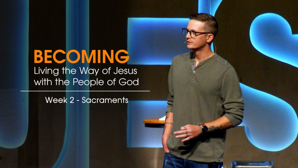 Becoming Week 2 message title Sacraments New Life Gillette Church Wyoming
