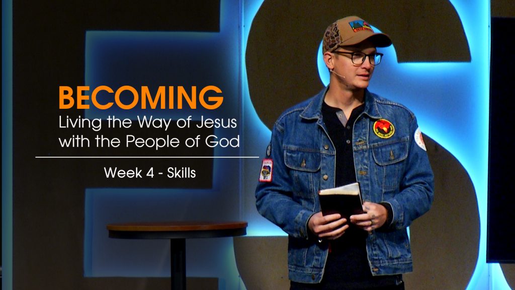 Becoming Week 4 message title Skills New Life Gillette Church Wyoming