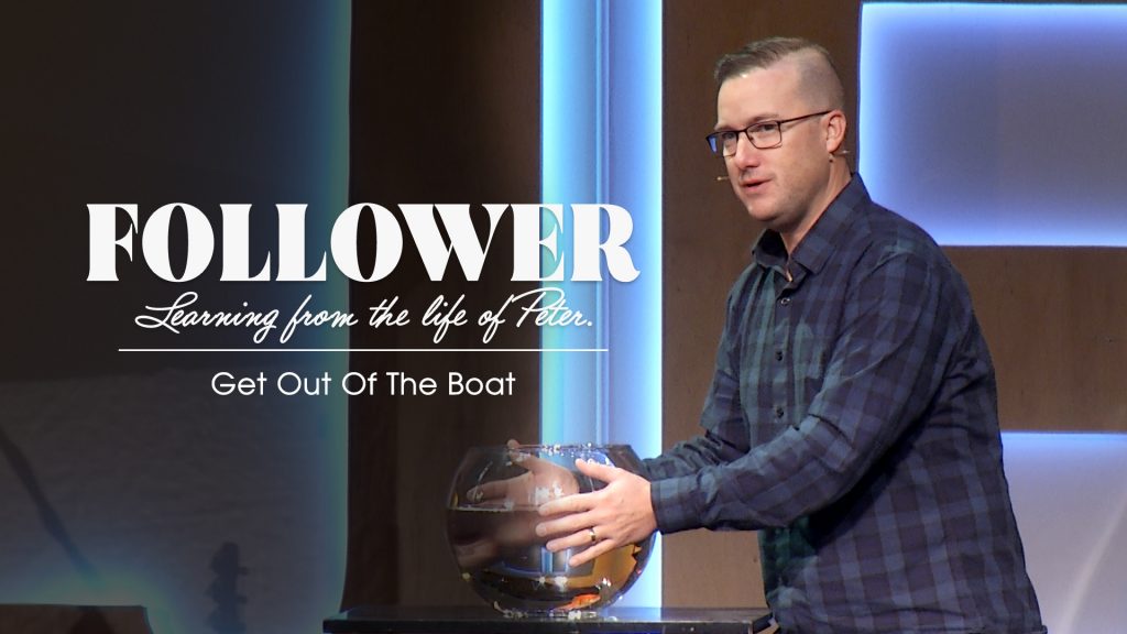 Get Out Of The Boat New Life Gillette Church Wyoming Follower Teaching Series