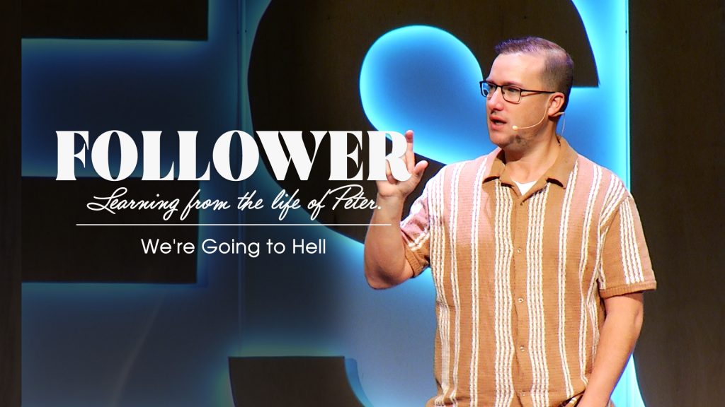 We're Going To Hell New Life Gillette Church Wyoming Follower Teaching Series