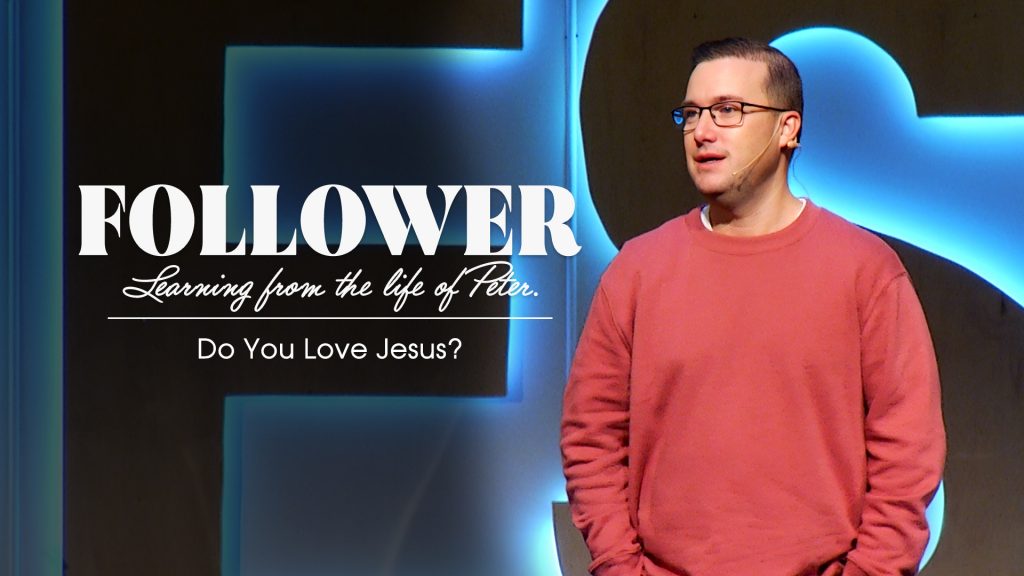Do You Love Jesus? New Life Gillette Church Wyoming Follower Teaching Series