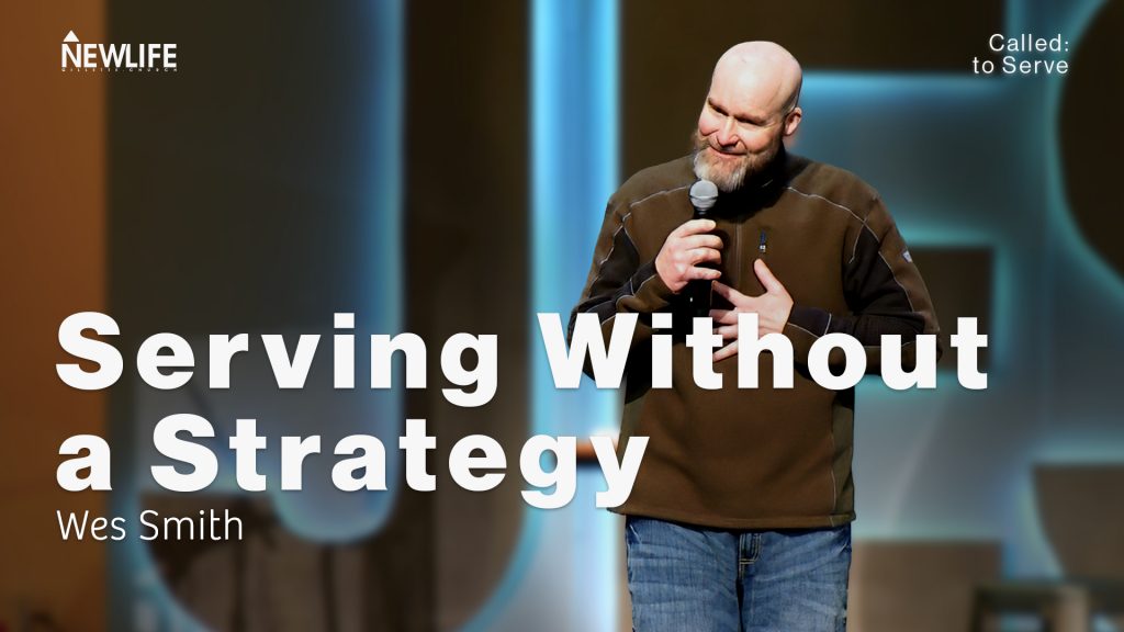 Serving Without a Strategy New Life Gillette Church Wyoming Teaching Called: to Serve