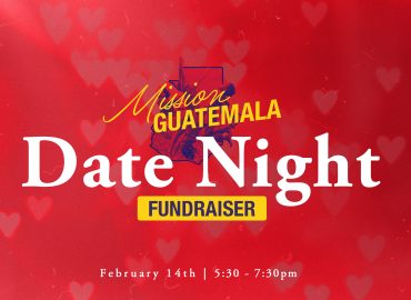 Date night Fundraiser Mission Guatemala New Life Gillette Church Wyoming