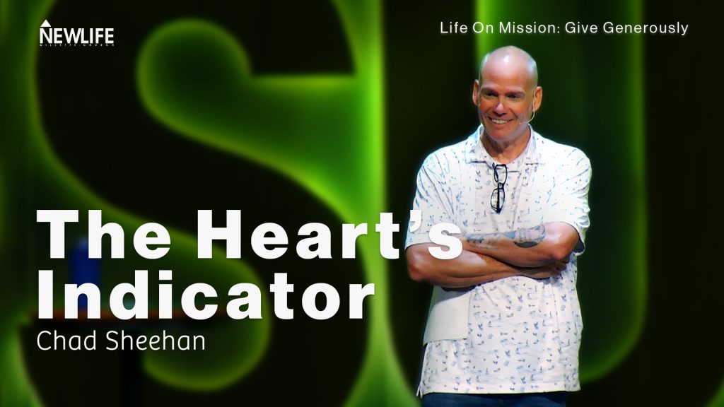 The Heart's Indicator New Life Gillette Church Wyoming Teaching series Life on Mission: Give Generously