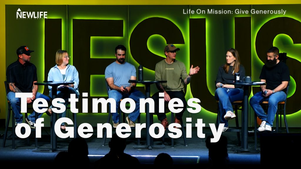 Testimonies of Generosity New Life Gillette Church Wyoming Teaching series Life on Mission: Give Generously