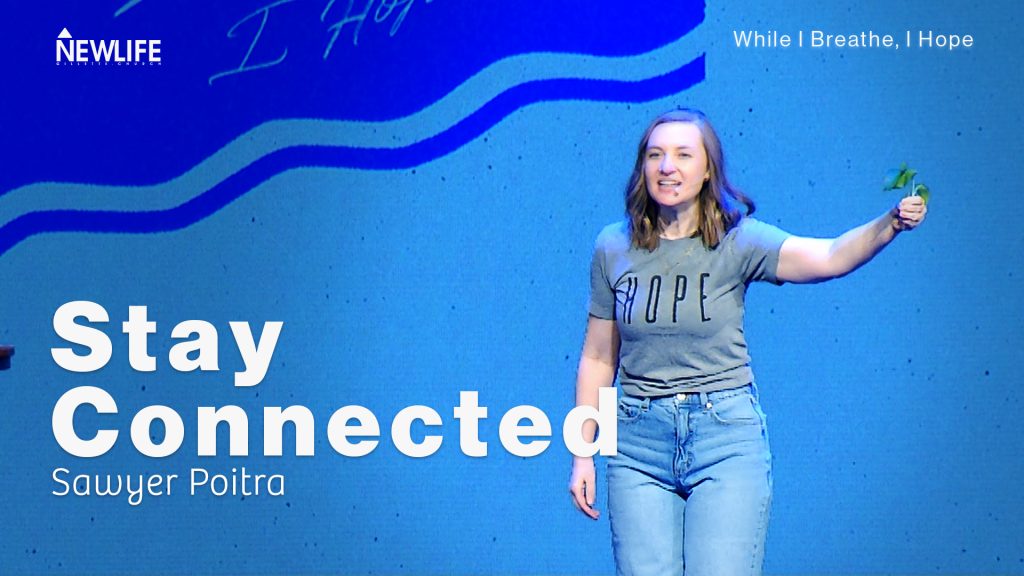 Stay Connected New Life Gillette Church Wyoming Teaching series While I Breathe I Hope